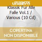 Klassik Fur Alle Falle Vol.1 / Various (10 Cd) cd
