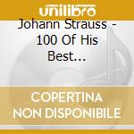 Johann Strauss - 100 Of His Best Compositions (10 Cd) cd musicale di Johann Strauss