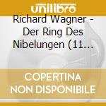 Richard Wagner - Der Ring Des Nibelungen (11 Cd) cd musicale di Richard Wagner