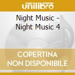 Night Music - Night Music 4 cd