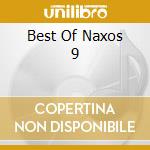 Best Of Naxos 9 cd musicale di Naxos