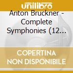 Anton Bruckner - Complete Symphonies (12 Cd) cd musicale di Bruckner Anton
