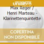 Max Reger / Henri Marteau - Klarinettenquintette cd