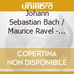 Johann Sebastian Bach / Maurice Ravel - Musikalische Architektur Vol.6 cd