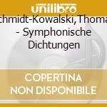 Schmidt-Kowalski,Thomas - Symphonische Dichtungen cd