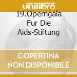 19.Operngala Fur Die Aids-Stiftung cd musicale di Naxos