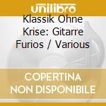 Klassik Ohne Krise: Gitarre Furios / Various cd