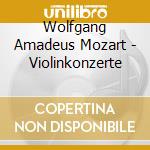 Wolfgang Amadeus Mozart - Violinkonzerte cd musicale di Wolfgang Amadeus Mozart