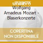 Wolfgang Amadeus Mozart - Blaserkonzerte cd musicale di Wolfgang Amadeus Mozart