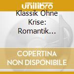 Klassik Ohne Krise: Romantik Orchestral / Various cd