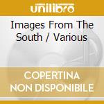 Images From The South / Various cd musicale di Naxos