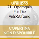 21. Operngala Fur Die Aids-Stiftung cd