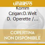 Komm Czigan:D.Welt D. Operette / Various (3 Cd) cd
