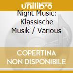 Night Music: Klassische Musik / Various cd
