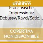 Franzosische Impressions: Debussy/Ravel/Satie (3 Cd) cd