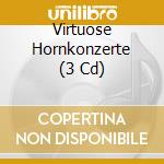 Virtuose Hornkonzerte (3 Cd) cd musicale di Naxos