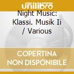 Night Music: Klassi. Musik Ii / Various cd