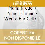 Maria Kliegel / Nina Tichman - Werke Fur Cello Und Klavier (3 Cd) cd