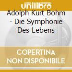 Adolph Kurt Bohm - Die Symphonie Des Lebens cd