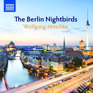 Wolfgang Mitschke - The Berlin Nightbirds cd musicale