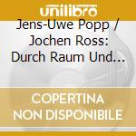 Jens-Uwe Popp / Jochen Ross: Durch Raum Und Zeit cd musicale