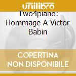 Two4piano: Hommage A Victor Babin cd