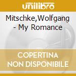 Mitschke,Wolfgang - My Romance cd