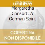 Margaretha Consort: A German Spirit cd