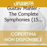 Gustav Mahler - The Complete Symphonies (15 Cd) cd musicale di Gustav Mahler