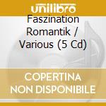 Faszination Romantik / Various (5 Cd) cd musicale di Naxos