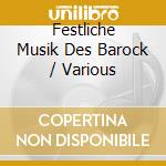 Festliche Musik Des Barock / Various cd musicale di Naxos