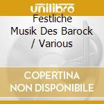 Festliche Musik Des Barock / Various cd