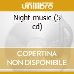 Night music (5 cd) cd musicale di Musica da sottofondo