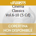 Cinema Classics Vol.6-10 (5 Cd) cd musicale di Musica da film
