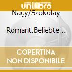 Nagy/Szokolay - Romant.Beliebte Klav.Werke 1 (5 Cd) cd musicale di Musica x pf romantic