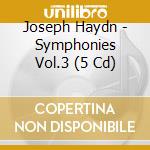 Joseph Haydn - Symphonies Vol.3 (5 Cd) cd musicale di HAYDN FRANZ JOSEPH
