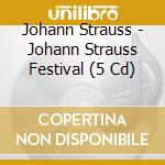 Johann Strauss - Johann Strauss Festival (5 Cd) cd musicale di Naxos