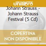 Johann Strauss - Johann Strauss Festival (5 Cd) cd