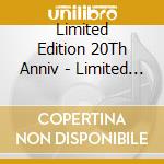 Limited Edition 20Th Anniv - Limited Edition 20Th Anniv (6 Cd) cd musicale di Limited Edition 20Th Anniv