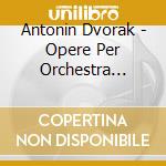 Antonin Dvorak - Opere Per Orchestra (integrale) (17 Cd) cd musicale di Antonin Dvorak