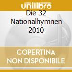 Die 32 Nationalhymnen 2010 cd