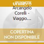 Arcangelo Corelli - Viaggio Musicale A Venezia cd