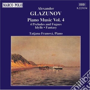 Alexander Glazunov - 4 Preludes & Fugues, Idylle cd musicale di Glazunov / Franova / Capova