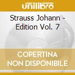 Strauss Johann - Edition Vol. 7 cd