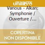 Various - Alkan: Symphonie / Ouverture / Etudes Op. 39 cd