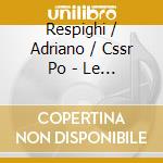 Respighi / Adriano / Cssr Po - Le Astuzie Di Colombina cd