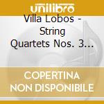 Villa Lobos - String Quartets Nos. 3 10 & 1 cd