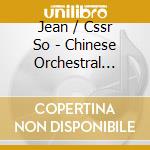 Jean / Cssr So - Chinese Orchestral Music cd