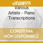 Various Artists - Piano Transcriptions cd musicale