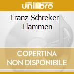 Franz Schreker - Flammen cd